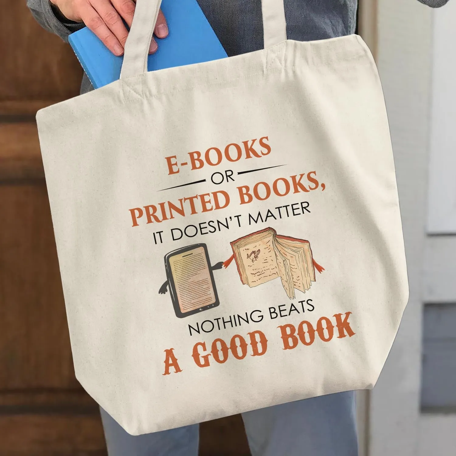 E-books or Printed Books It Doesn’t Matter Nothing Beats A Good Book Book Lover Gift TBW211