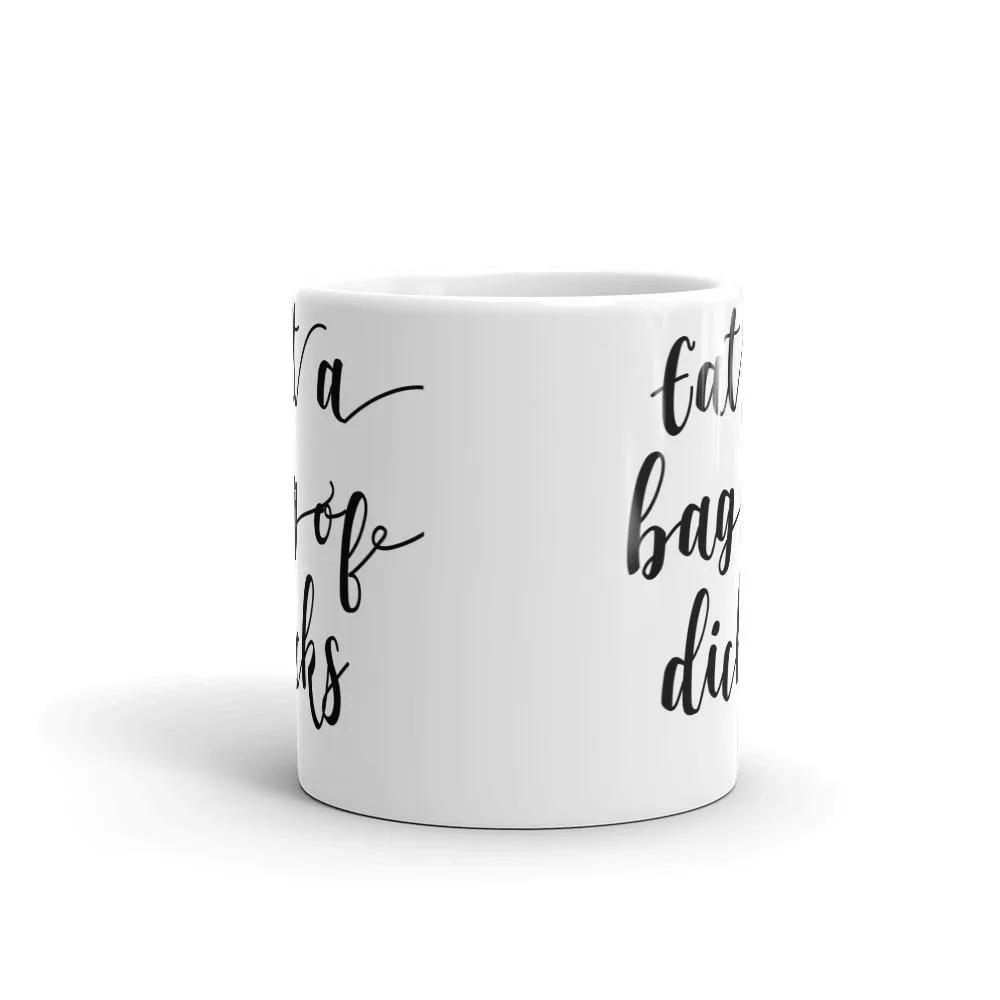 Eat a bag of dicks Coffee Mug