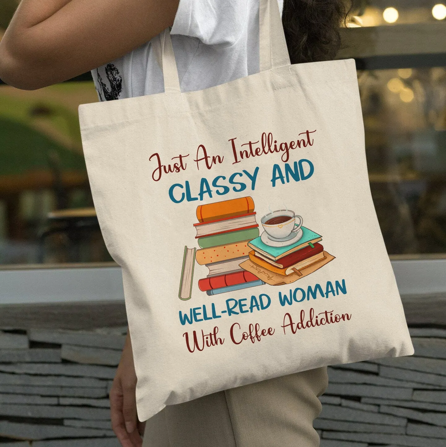 Just An Intelligent Classy And Well-Read Woman With Coffee Addiction Book Lovers Gift TBW101