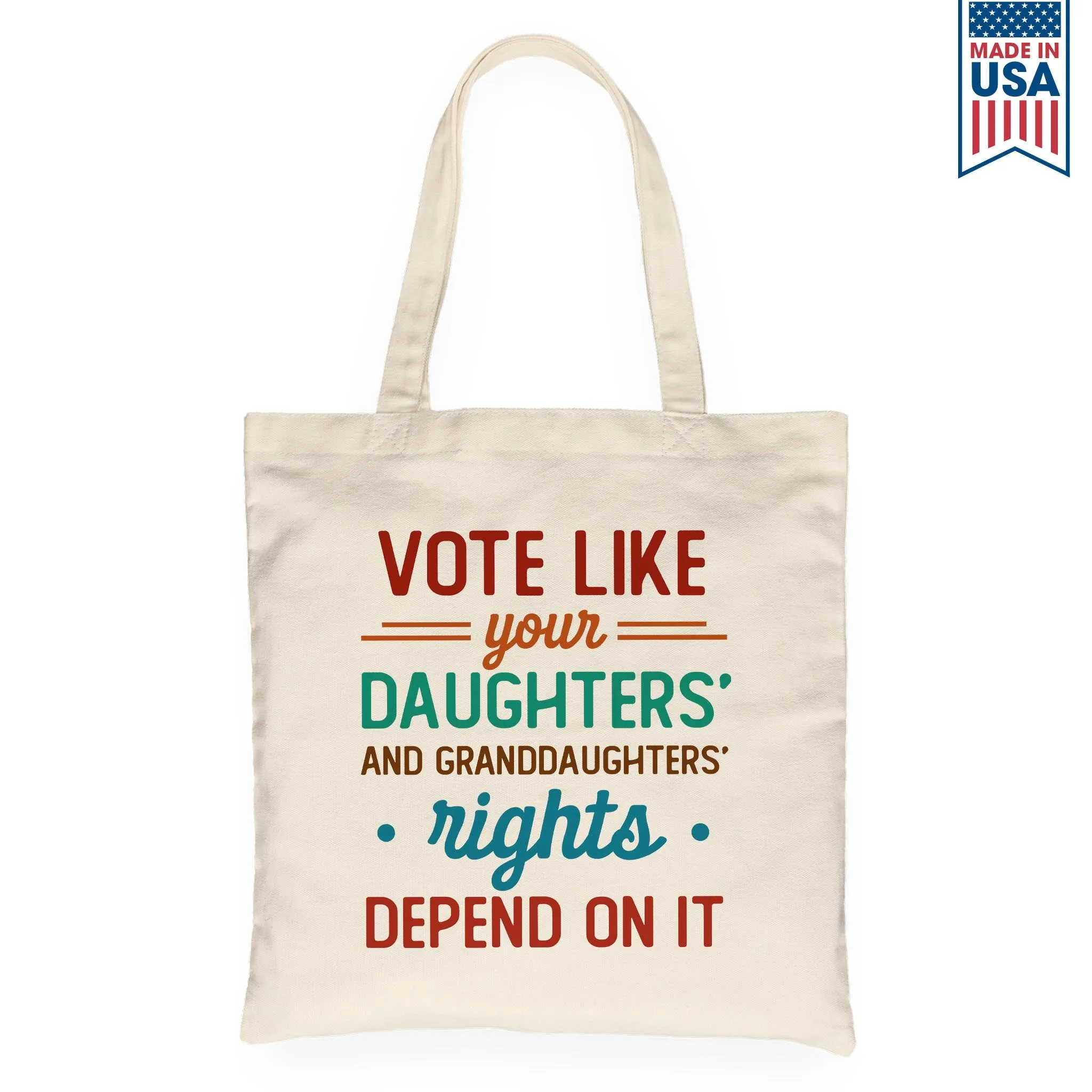 Vote Like Your Daughter And Granddaughter's Rights Depend On It Tote Bag TBW405