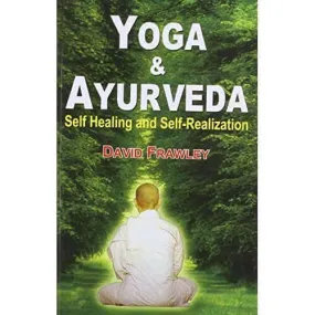 Yoga and Ayurveda: Self-Healing and Self-Realization